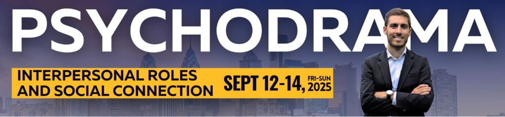 Psychodrama Workshop September 2025 Philadelphia, PA