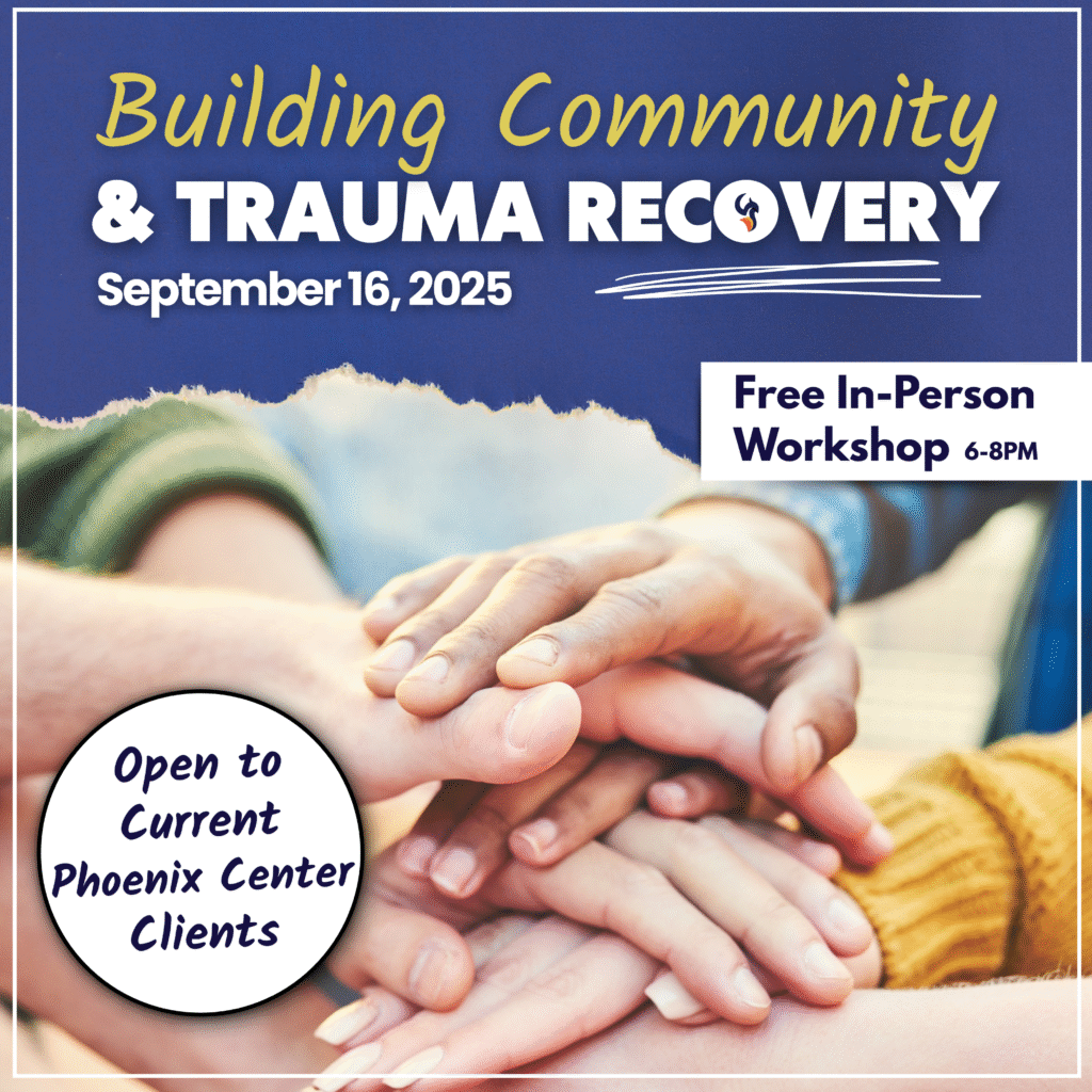 Building Community and Trauma Recovery at the Phoenix Center in Media, PA